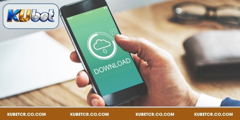 Tải ngay app Kubet cho hệ điều hành Android để tiện tham gia game